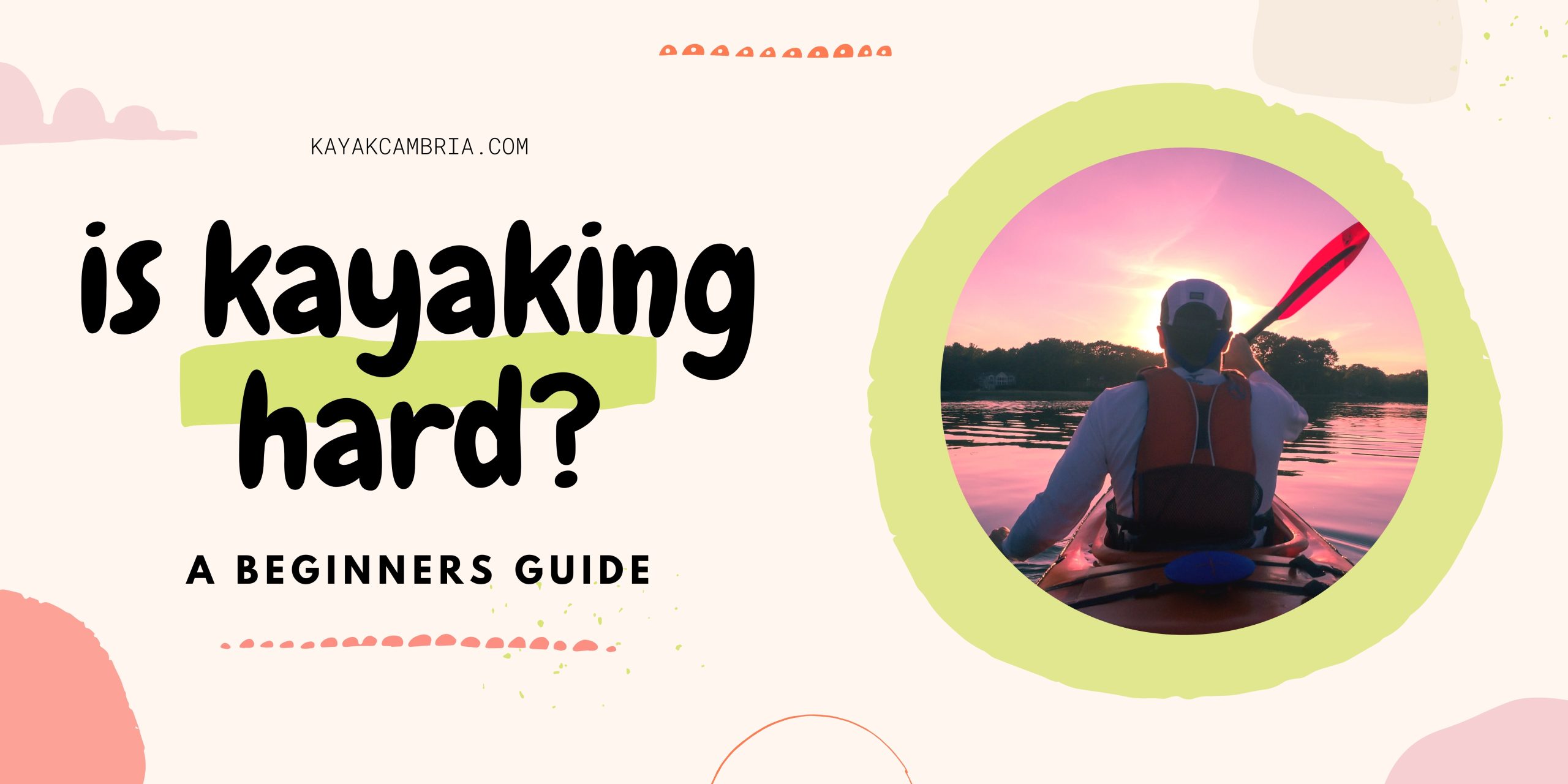 Is kayaking hard or easy?