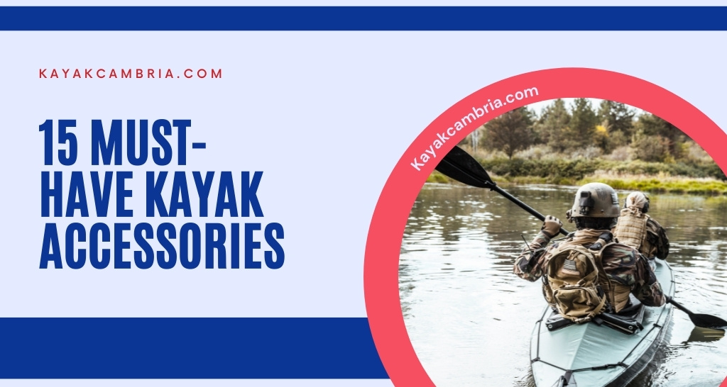 Best Kayak Accessories in 2023