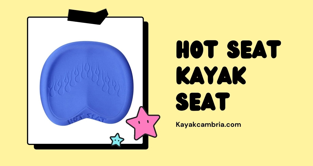 Hot Seat Kayak Seat