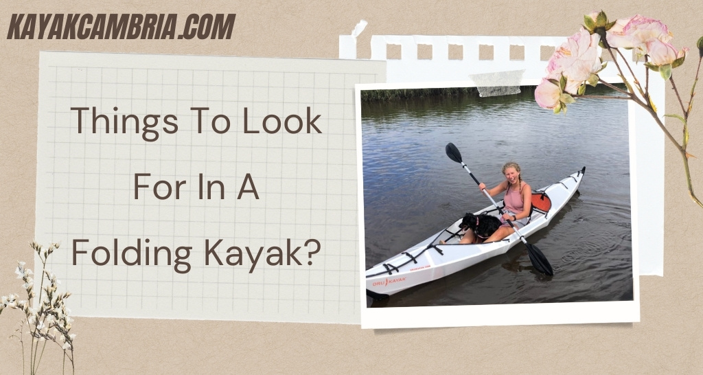 Things To Look For In A Folding Kayak?