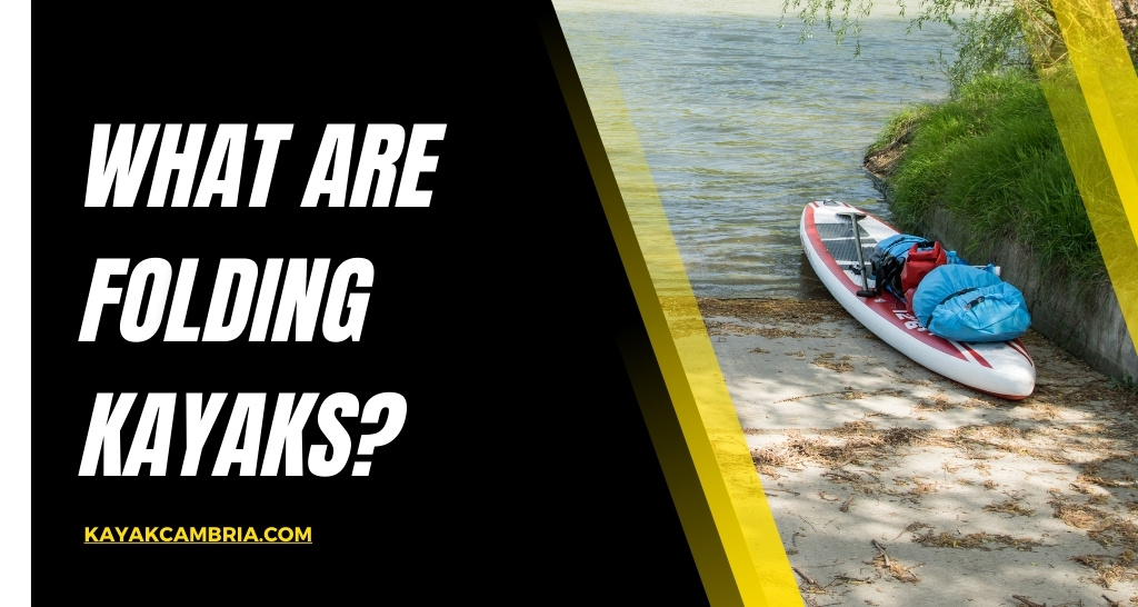 What Are Folding Kayaks?