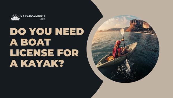 Do You Need a Boat License for a Kayak?