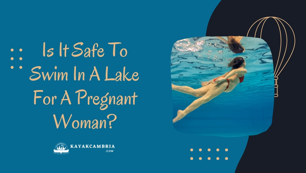 Is It Safe To Swim In A Lake For A Pregnant Woman?