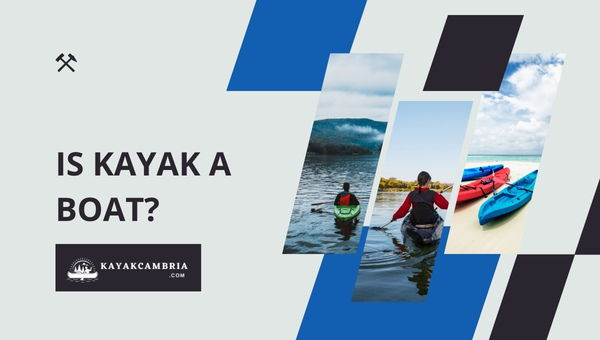Is a Kayak a Boat?