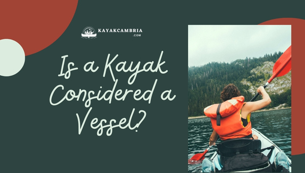 Is a Kayak Considered a Vessel?