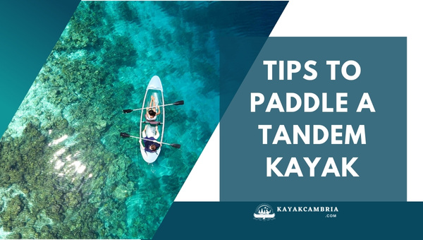 Tips To Paddle A Tandem Kayak