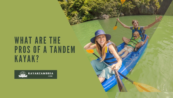 What are the Pros of a Tandem Kayak?