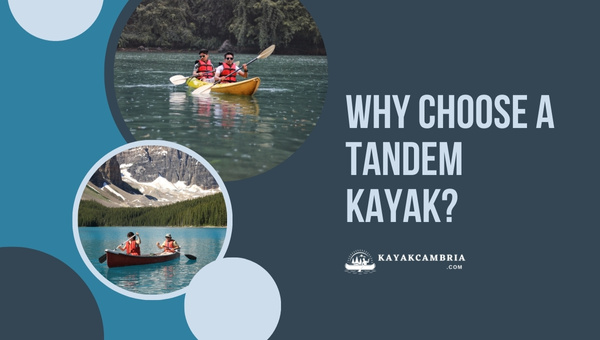 Why Choose a Tandem Kayak?