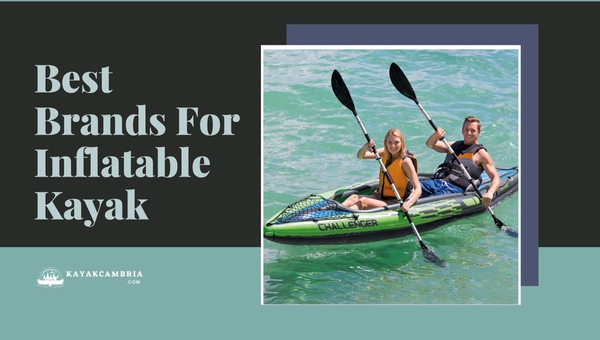 Best Brands For Inflatable Kayak
