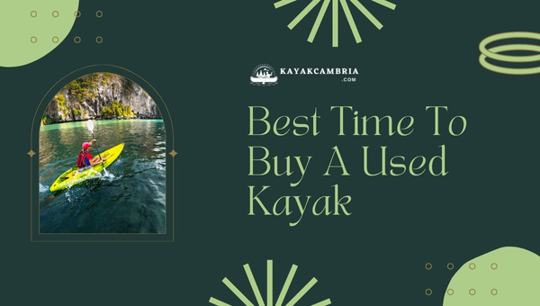 What Is The Best Time To Buy A Used Kayak?