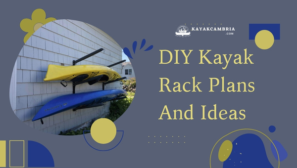 Best DIY Kayak Rack Plans And Ideas (2023)