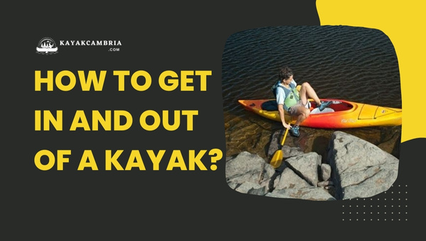 How to Get In And Out of a Kayak Easily? (Must-Know Tips)