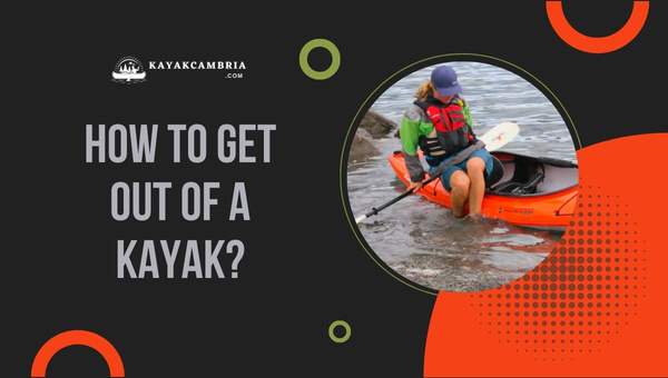 How To Get Out Of A Kayak?