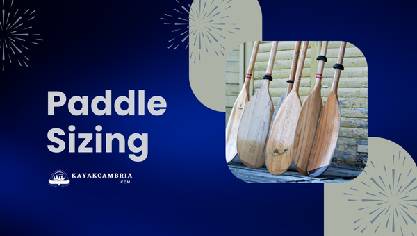 Paddle Sizing: Choose the Right Kayak Paddle
