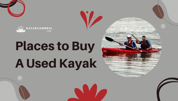 What Are The Best Places To Buy A Used Kayak?