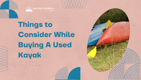 Things To Look For While Buying A Used Kayak