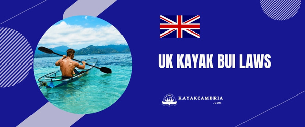 UK Kayak BUI Laws
