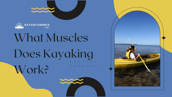 What Muscles Does Kayaking Work?