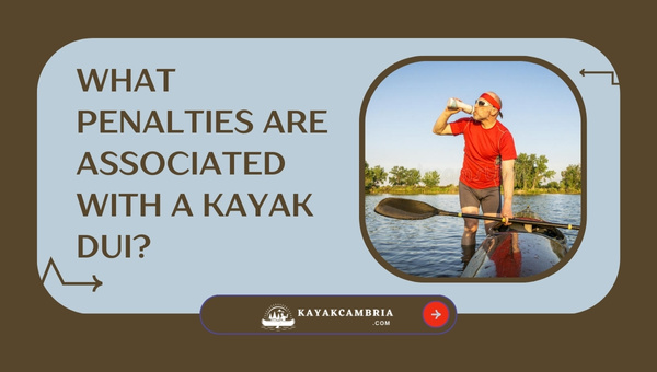 What Penalties Are Associated With A Kayak DUI?