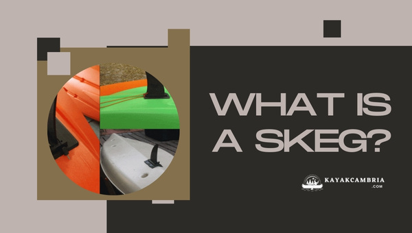 What Is A Skeg On A Kayak?