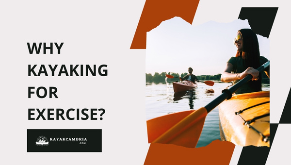 Why Kayaking For Exercise?