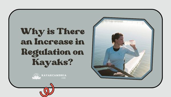 Why Is There An Increase In Regulation On Kayaks?