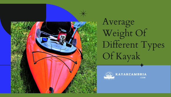 Average Weight Of Different Types Of Kayak