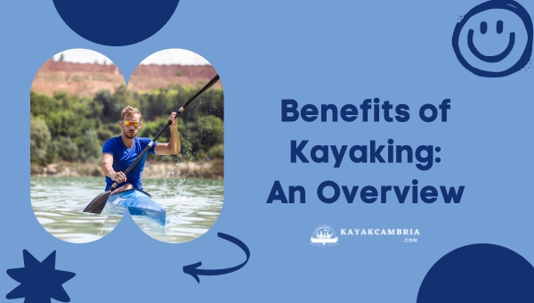 Benefits of Kayaking: An Overview