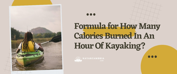 Formula For How Many Calories Burned In An Hour Of Kayaking?