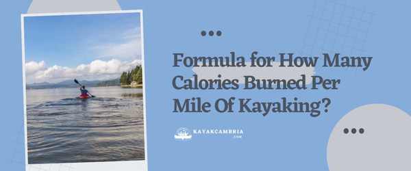 Formula For How Many Calories Burned Per Mile Of Kayaking?