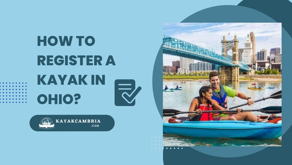 How to Register a Kayak in Ohio? ([cy] Regulations)