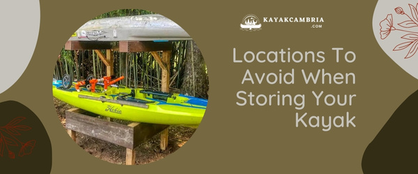 Locations To Avoid When Storing Your Kayak