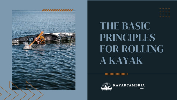The Basic Principles For Rolling A Kayak