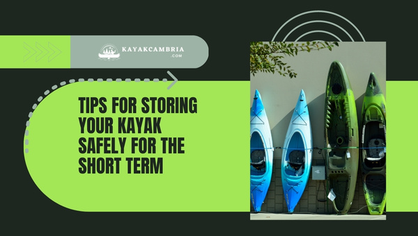 Tips For Storing Your Kayak Safely For The Short Term