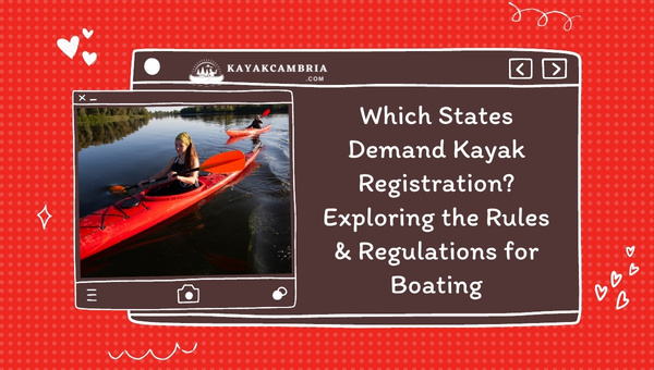 Which States Demand Kayak Registration? (Rules & Regulations)