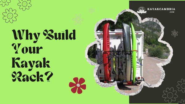 Why Build Your Kayak Rack?