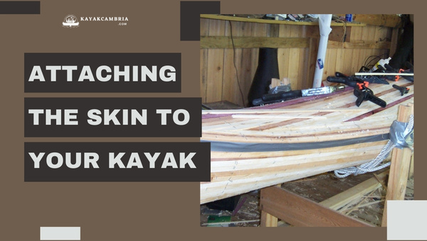 Attaching the Skin to Your Kayak