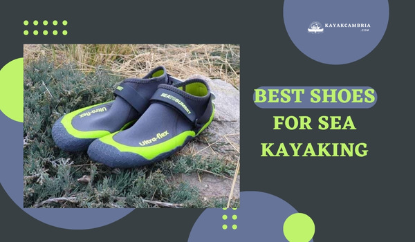 Best Shoes For Sea Kayaking in 2023