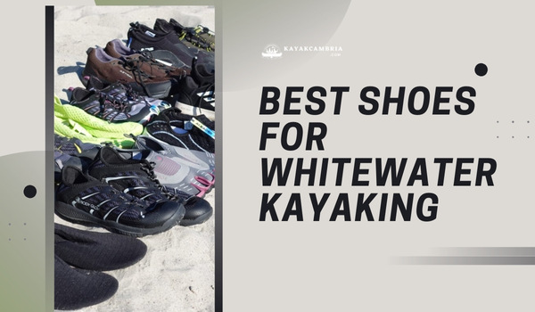 Best Shoes For Whitewater Kayaking in 2024