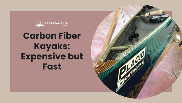 Carbon Fiber Kayaks: Expensive but Fast