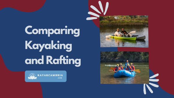 Comparing Kayaking and Rafting