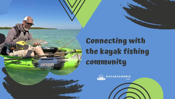Connecting With The Kayak Fishing Community
