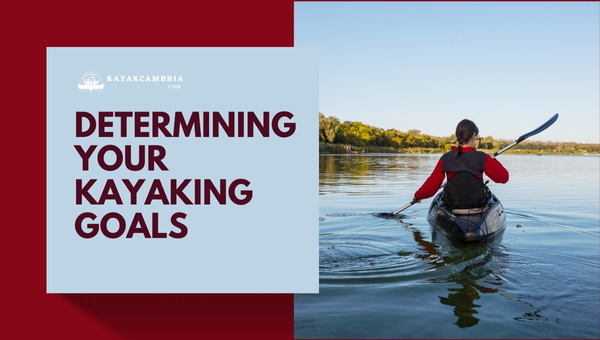 Determining Your Kayaking Goals