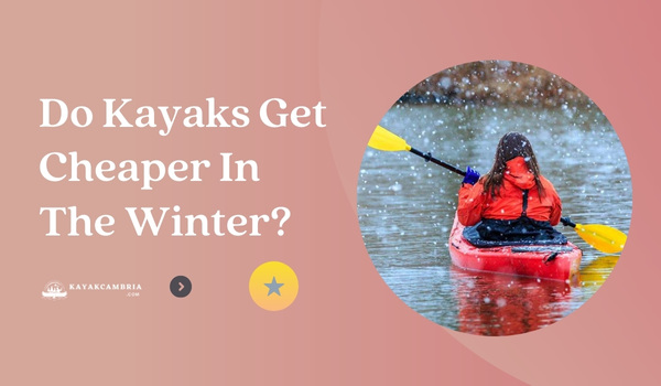 Do Kayaks Get Cheaper In The Winter?