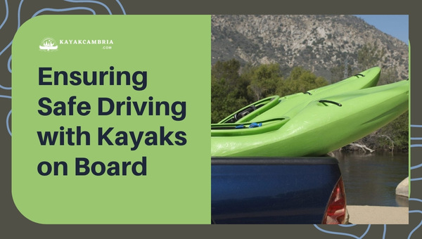 Ensuring Safe Driving with Kayaks on Board