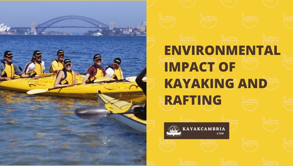 Environmental Impact Of Kayaking And Rafting