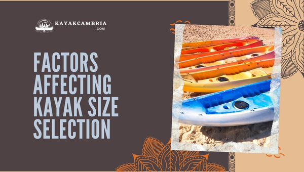 Factors Affecting Kayak Size Selection