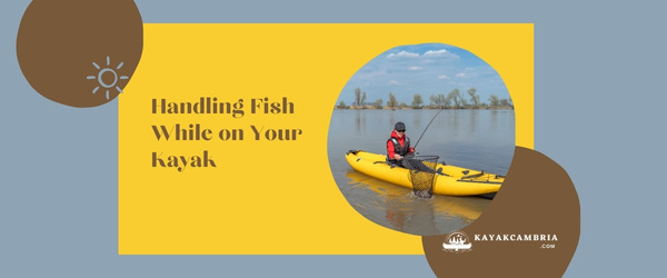 Handling Fish While on Your Kayak