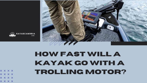 How Fast Will A Kayak Go With A Trolling Motor?