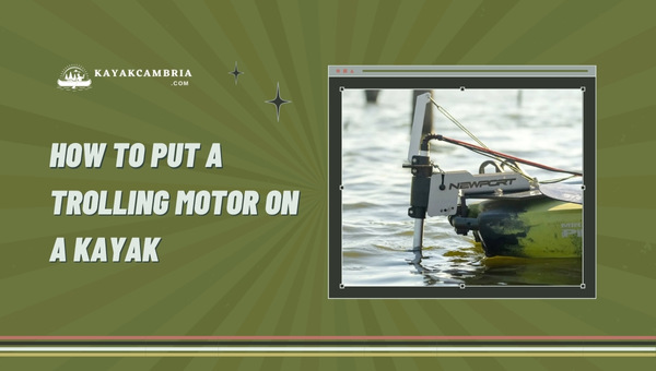 How to Put a Trolling Motor on a Kayak in [cy]? [Go Ahead]